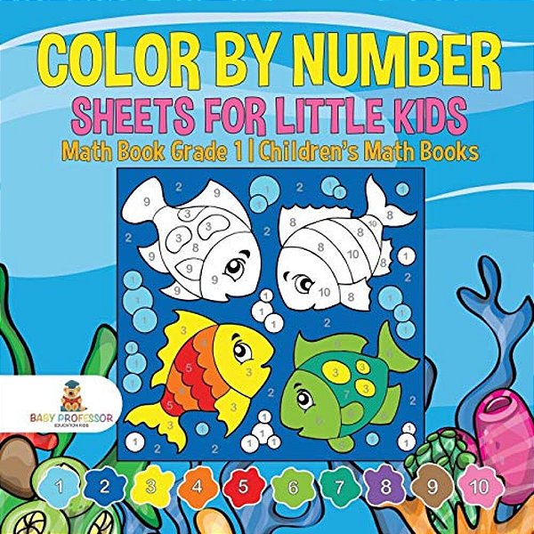 Color By Number Sheets For Little Kids - Math Book Grade 1 Children's Math Books-..