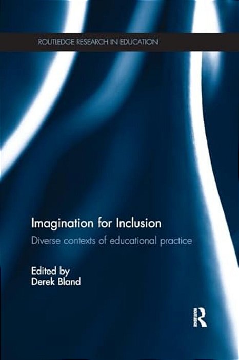 Imagination For Inclusion: Diverse Contexts Of Educational Practice-..