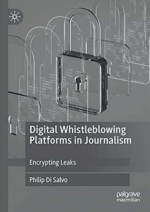 Digital Whistleblowing Platforms In Journalism: Encrypting Leaks-..