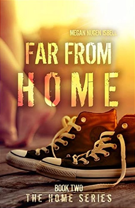 Far From Home (The Home Series: Book Two)-..