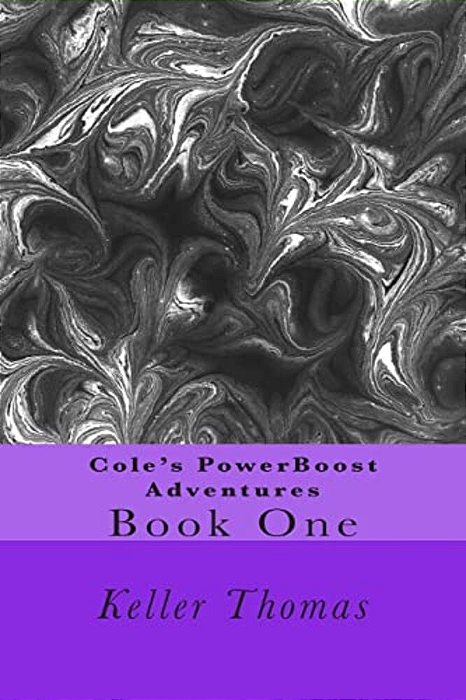 Cole's Powerboost Adventures: Book One-..