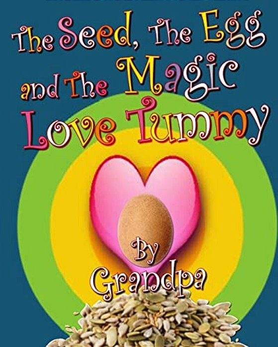 The Seed, The Egg, And The Magic Love Tummy-..