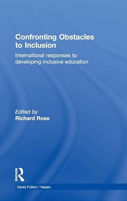 Confronting Obstacles To Inclusion: International Responses To Developing Inclusive Education-..