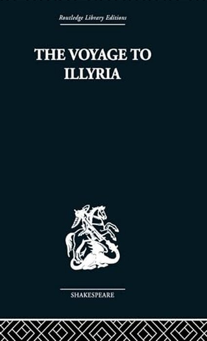 The Voyage To Illyria: A New Study Of Shakespeare-..