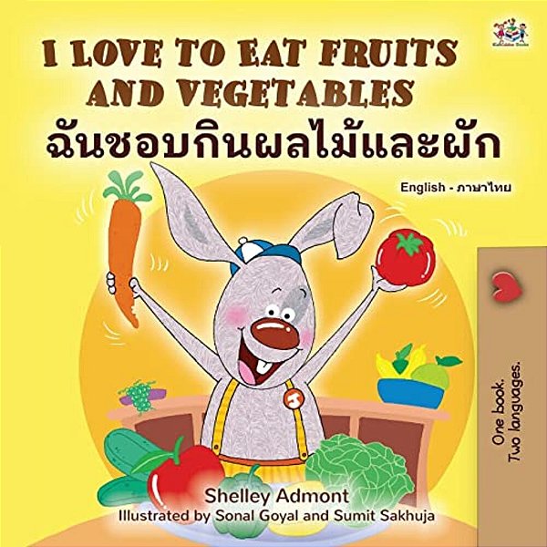 I Love To Eat Fruits And Vegetables (English Thai Bilingual Children's Book)-..