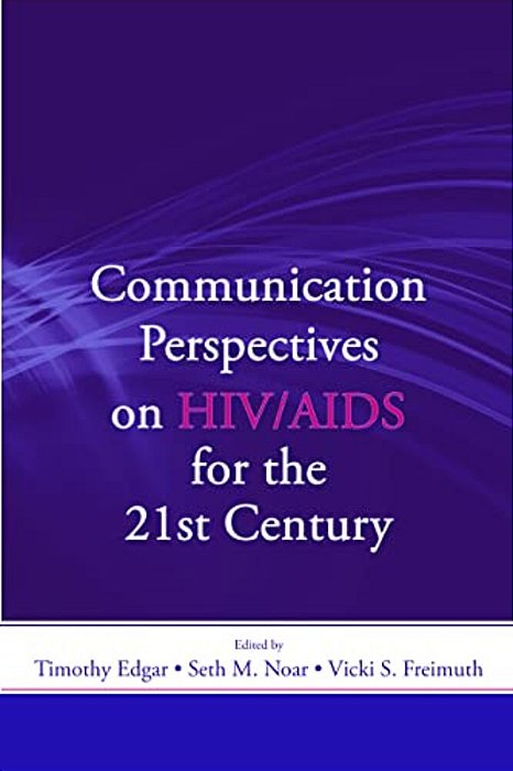 Communication Perspectives On Hiv/Aids For The 21St Century-..
