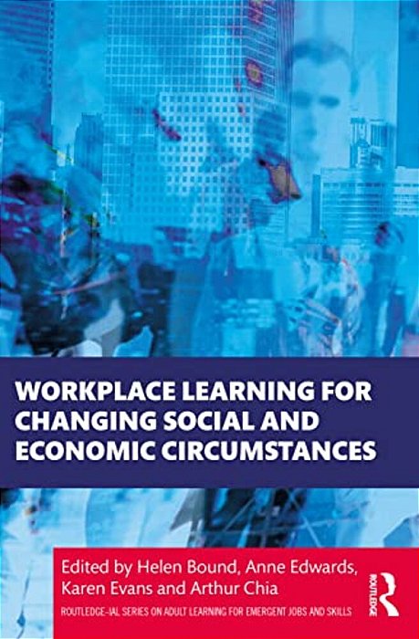 Workplace Learning For Changing Social And Economic Circumstances-..