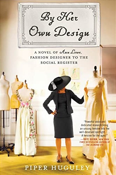 By Her Own Design: A Novel Of Ann Lowe, Fashion Designer To The Social Register-..