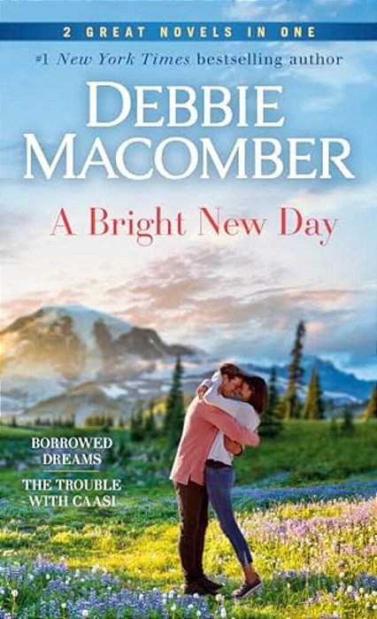 A Bright New Day: A 2-In-1 Collection: Borrowed Dreams And The Trouble With Caasi-..