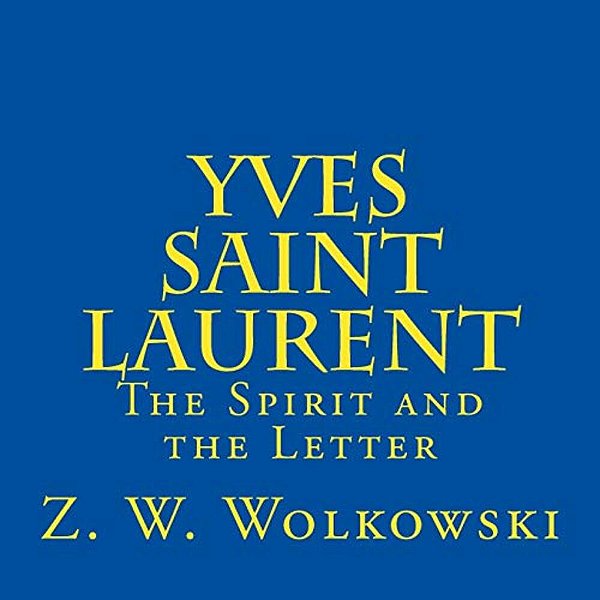 Yves Saint Laurent: The Spirit And The Letter-..