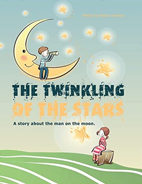 The Twinkling Of The Stars: A Story About The Man On The Moon-..