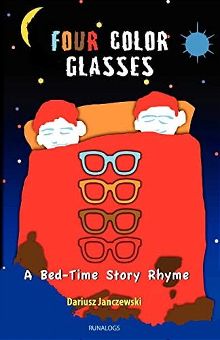 Four Color Glasses: A Bed-Time Story Rhyme-..