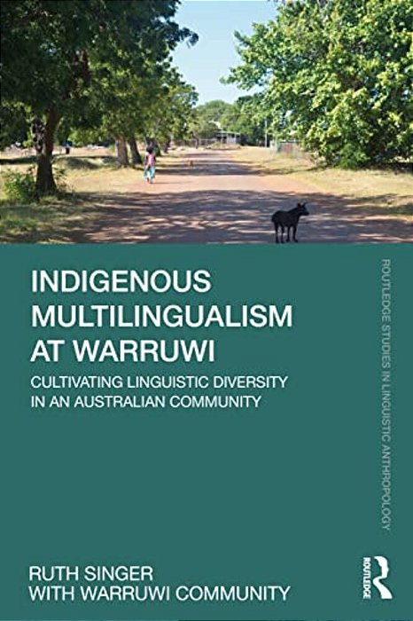 Indigenous Multilingualism At Warruwi: Cultivating Linguistic Diversity In An Australian Community-..