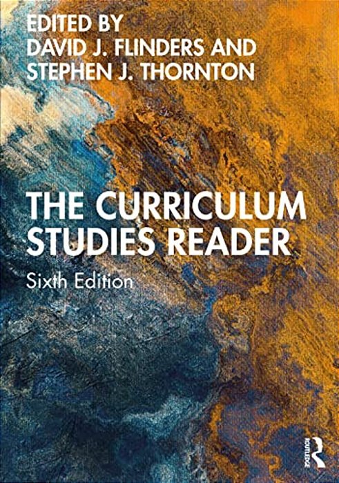 The Curriculum Studies Reader-..