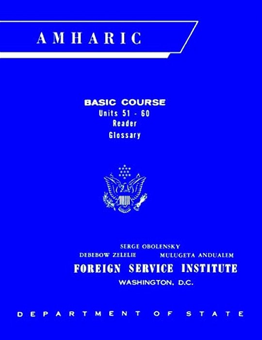 Foreign Service Institute Amharic Basic Course Text Book - Volume 2, Units 51-60-..