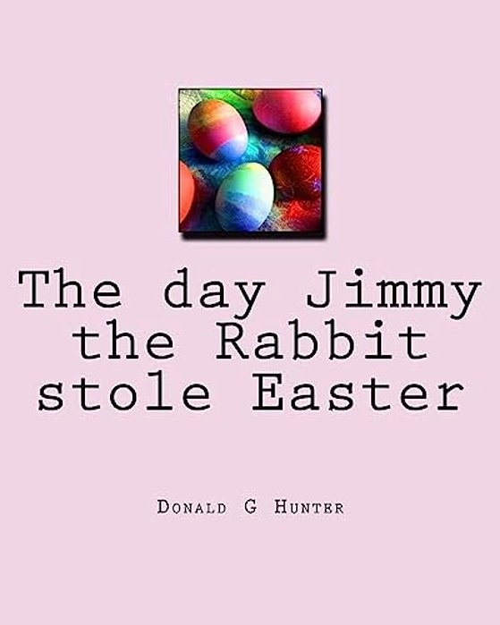 The Day Jimmy The Rabbit Stole Easter-..