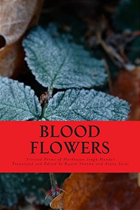 Blood Flowers: Selected Poems Of Harbhajan Singh Hundal-..
