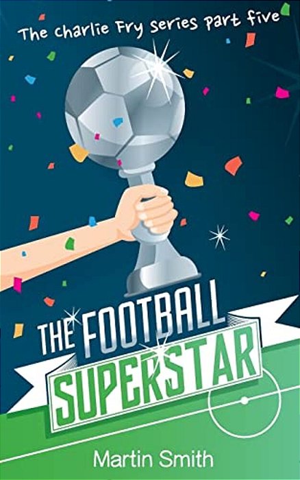 The Football Superstar: Football Book For Kids 7-13-..