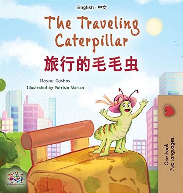 The Traveling Caterpillar (English Chinese Bilingual Book For Kids)-..
