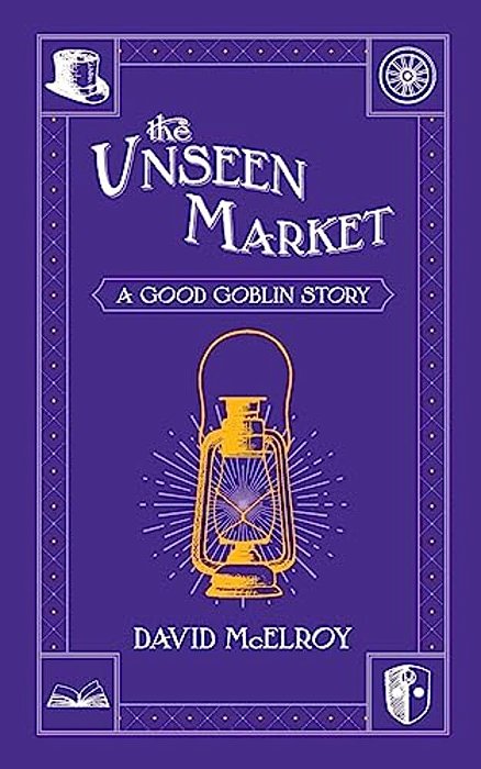 The Unseen Market: A Good Goblin Story-..