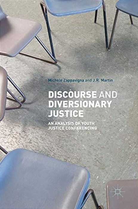 Discourse And Diversionary Justice: An Analysis Of Youth Justice Conferencing-..
