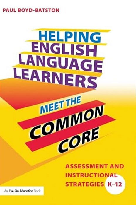 Helping English Language Learners Meet The Common Core: Assessment And Instructional Strategies K-12-..