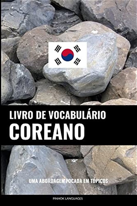 Livro De Vocabulário Coreano: Uma Abordagem Focada Em Tópicos-..