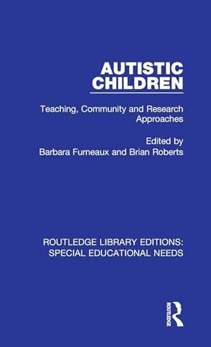 Autistic Children: Teaching, Community And Research Approaches-..