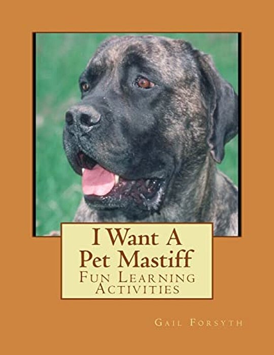 I Want A Pet Mastiff: Fun Learning Activities-..