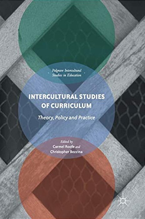 Intercultural Studies Of Curriculum: Theory, Policy And Practice-..