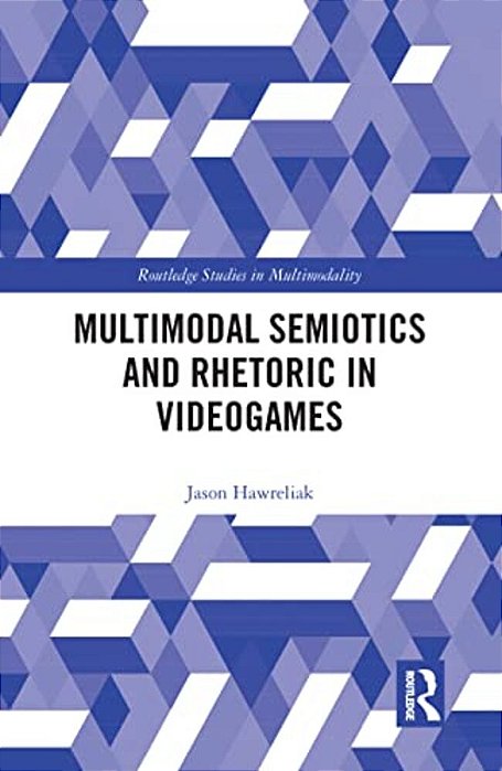 Multimodal Semiotics And Rhetoric In Videogames-..