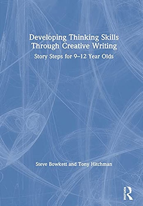 Developing Thinking Skills Through Creative Writing: Story Steps For 9-12 Year Olds-..