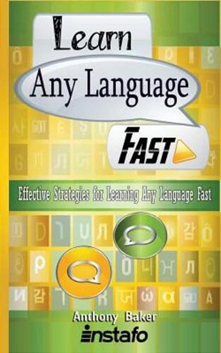 Learn Any Language Fast: Effective Strategies For Learning Any Language Fast-..