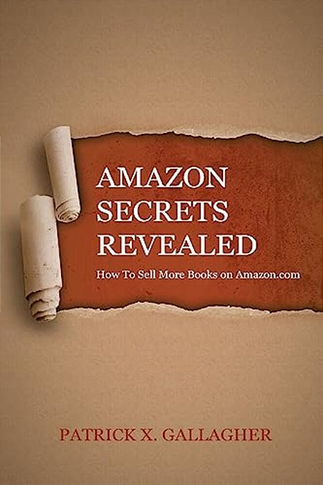 Amazon Secrets Revealed: How To Sell More Books On Amazon. Com-..
