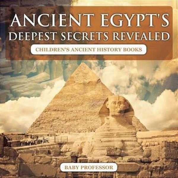 Ancient Egypt's Deepest Secrets Revealed -Children's Ancient History Books-..