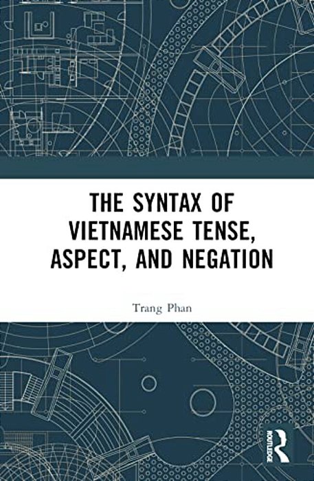 The Syntax Of Vietnamese Tense, Aspect, And Negation-..