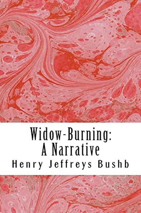 Widow-Burning: A Narrative-..