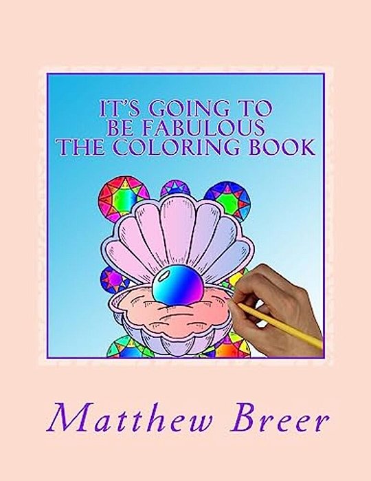 It's Going To Be Fabulous The Coloring Book: An Adult Coloring Book, Inspired By Diamonds, Gems, All Things Fabulous, And Shiny!-..