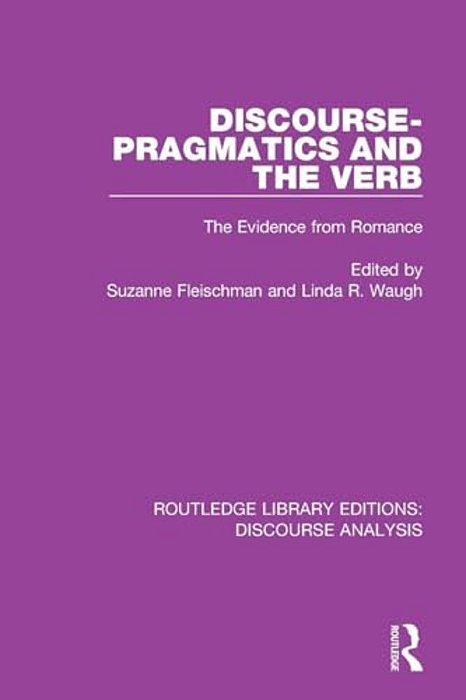Discourse Pragmatics And The Verb: The Evidence From Romance-..