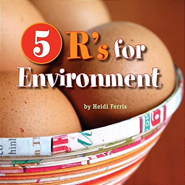 5 R's For Environment: Rethink, Reduce, Reuse, Recycle, Rejoice!-..