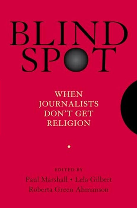 Blind Spot: When Journalists Don't Get Religion-..
