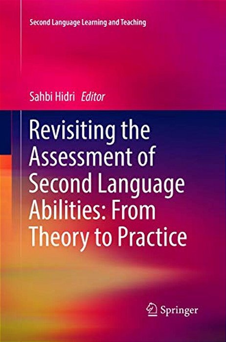 Revisiting The Assessment Of Second Language Abilities: From Theory To Practice-..