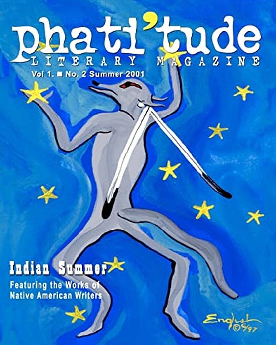 Phati'Tude Literary Magazine, Vol. 1, No. 2 Summer 2001: Indian Summer, Featuring The Works Of Native American Writers-..
