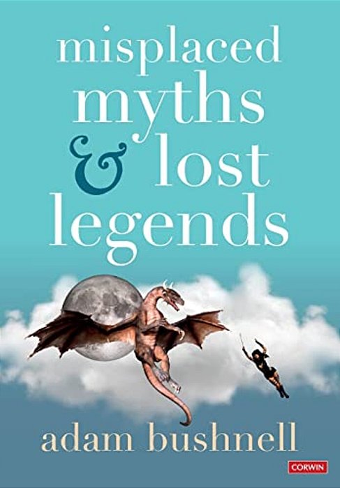 Misplaced Myths And Lost Legends: Model Texts And Teaching Activities For Primary Writing-..