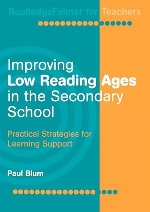 Improving Low-Reading Ages In The Secondary School: Practical Strategies For Learning Support-..