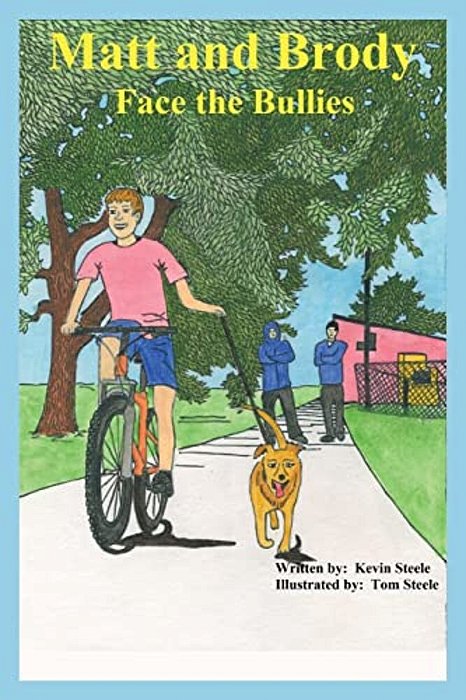 Matt And Brody Face The Bullies: Matt Has A Dog Named Brody. Brody Has A Special Gift That Helps Matt Face The Challenges Of Growing Up. Even When He-..