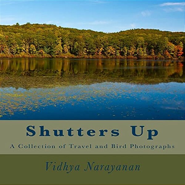 Shutters Up: A Collection Of Travel And Bird Photographs-..