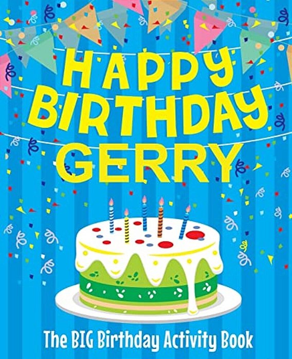 Happy Birthday Gerry - The Big Birthday Activity Book: Personalized Children's Activity Book-..