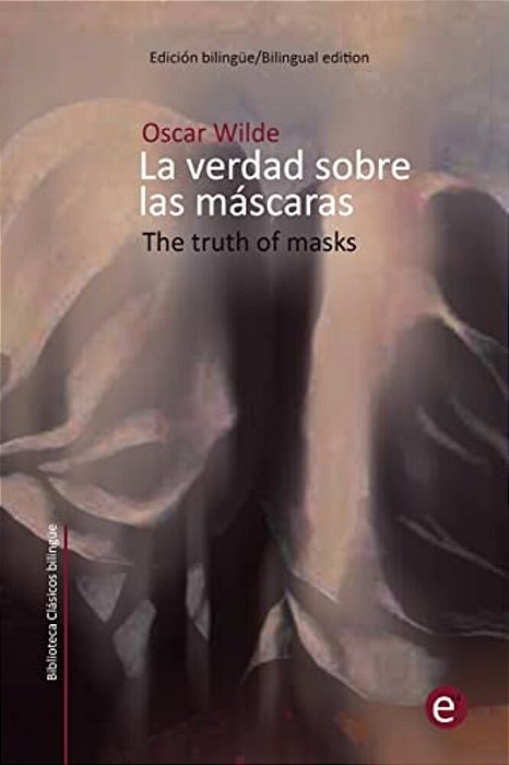 La Verdad Sobre Las Máscaras/The Truth Of Masks: Edición Bilingüe/Bilingual Edition-..