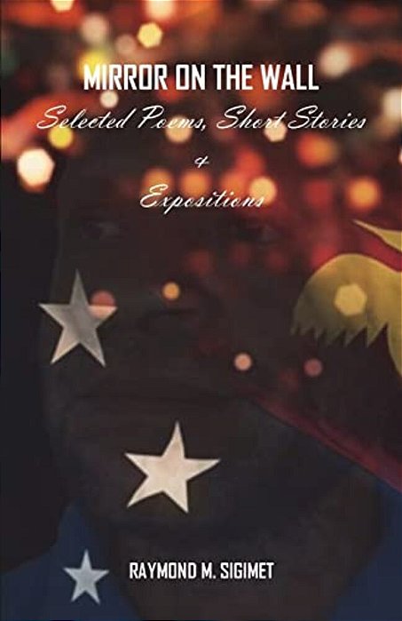 Mirror On The Wall: Selected Poems, Short Stories & Expositions-..